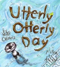 Utterly Otterly Day libro in lingua di Casanova Mary, Hoyt Ard (ILT)