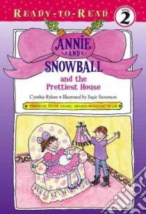 Annie and Snowball and the Prettiest House libro in lingua di Rylant Cynthia, Stevenson Sutie (ILT)