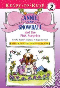 Annie and Snowball and the Pink Surprise libro in lingua di Rylant Cynthia, Stevenson Sucie (ILT)