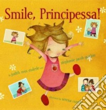 Smile, Principessa! libro in lingua di Enderle Judith Ross, Gordon Stephanie Jacob, Curmi Serena (ILT)