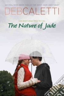 The Nature of Jade libro in lingua di Caletti Deb