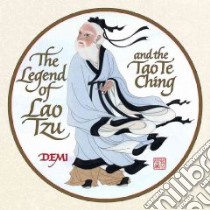 The Legend of Lao Tzu And the Tao Te Ching libro in lingua di Demi
