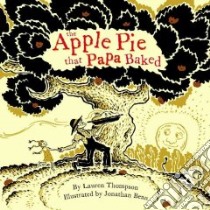 The Apple Pie That Papa Baked libro in lingua di Thompson Lauren, Bean Jonathan (ILT)