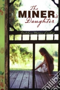 The Miner's Daughter libro in lingua di Laskas Gretchen Moran