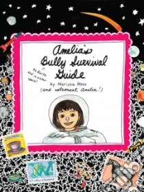 Amelia's Bully Survival Guide libro in lingua di Moss Marissa