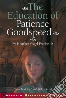 The Education of Patience Goodspeed libro in lingua di Frederick Heather Vogel