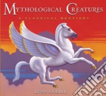 Mythological Creatures libro in lingua di Curlee Lynn
