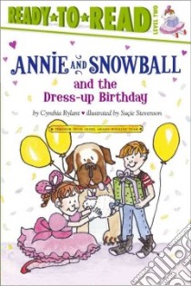 Annie and Snowball and the Dress-up Birthday libro in lingua di Rylant Cynthia, Stevenson Sutie (ILT)