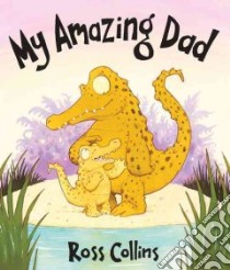 My Amazing Dad libro in lingua di Ross  Collins