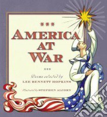 America at War libro in lingua di Hopkins Lee Bennett (COM), Alcorn Stephen (ILT)