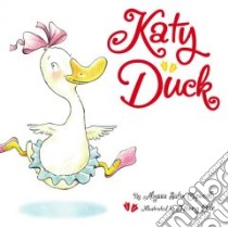 Katy Duck libro in lingua di Capucilli Alyssa Satin, Cole Henry (ILT)