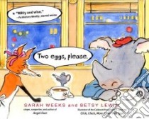 Two Eggs, Please libro in lingua di Weeks Sarah, Lewin Betsy (ILT)