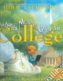Mahalia Mouse Goes to College libro in lingua di Lithgow John, Oleynikov Igor (ILT)