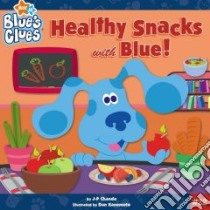 Healthy Snacks With Blue! libro in lingua di Chanda J-P, Kanemoto Dan (ILT)