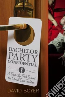 Bachelor Party Confidential libro in lingua di Boyer David