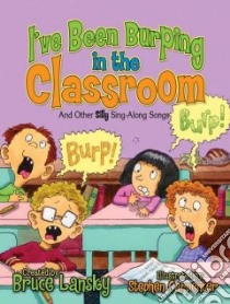 I've Been Burping in the Classroom libro in lingua di Lansky Bruce, Carpenter Stephen