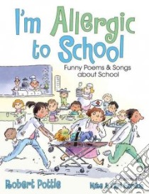 I'm Allergic to School! libro in lingua di Pottle Robert, Gordon Mike (ILT), Gordon Carl (ILT)