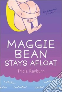Maggie Bean Stays Afloat libro in lingua di Rayburn Tricia