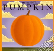 This Is Not a Pumpkin libro in lingua di Staake Bob