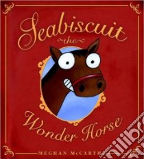 Seabiscuit The Wonder Horse libro in lingua di McCarthy Meghan