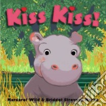Kiss Kiss! libro in lingua di Wild Margaret, Strevens-Marzo Bridget (ILT)