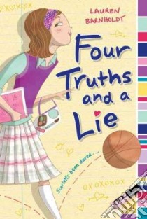 Four Truths and a Lie libro in lingua di Barnholdt Lauren