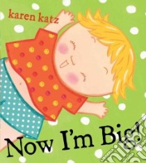 Now I'm Big! libro in lingua di Katz Karen