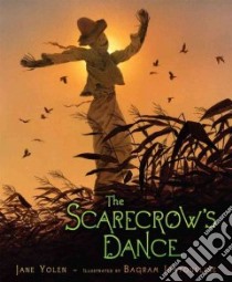 The Scarecrow's Dance libro in lingua di Yolen Jane, Ibatoulline Bagram (ILT)