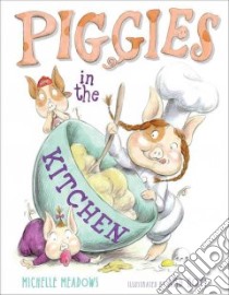 Piggies in the Kitchen libro in lingua di Meadows Michelle, Hoyt Ard (ILT)