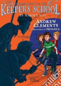 In Harm's Way libro in lingua di Clements Andrew, Stower Adam (ILT)