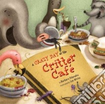 A Crazy Day at the Critter Café libro in lingua di Odanaka Barbara, White Lee (ILT)