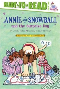 Annie and Snowball and the Surprise Day libro in lingua di Rylant Cynthia, Stevenson Sucie (ILT)
