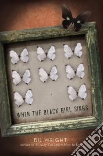 When the Black Girl Sings libro in lingua di Wright Bil