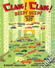 Clang! Clang! Beep! Beep! libro in lingua di Burleigh Robert, Giacobbe Beppe (ILT)