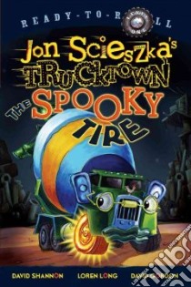 The Spooky Tire libro in lingua di Scieszka Jon, Shannon David (ILT), Long Loren (ILT), Gordon David (ILT)