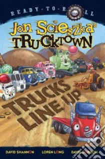 Trucks Line Up libro in lingua di Scieszka Jon, Shannon David (ILT), Long Loren (ILT), Gordon David (ILT)