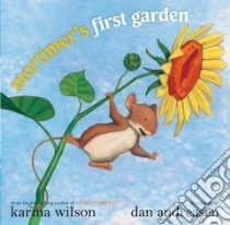 Mortimer's First Garden libro in lingua di Wilson Karma, Andreasen Dan (ILT)