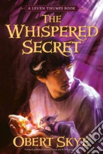 Leven Thumps and the Whispered Secret libro in lingua di Skye Obert, Sowards Ben (ILT)
