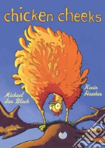 Chicken Cheeks libro in lingua di Black Michael Ian, Hawkes Kevin (ILT)