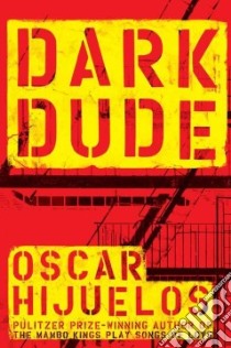 Dark Dude libro in lingua di Hijuelos Oscar