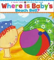 Where Is Baby's Beach Ball? libro in lingua di Katz Karen
