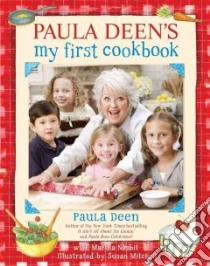 Paula Deen's My First Cookbook libro in lingua di Deen Paula H., Nesbit Martha, Mitchell Susan (ILT)