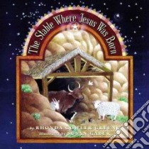 The Stable Where Jesus Was Born libro in lingua di Greene Rhonda Gowler, Gaber Susan (ILT)