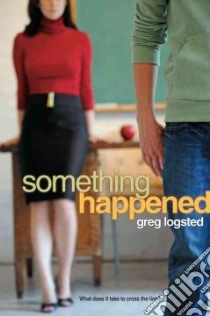 Something Happened libro in lingua di Logsted Greg