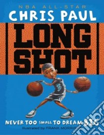 Long Shot libro in lingua di Paul Chris, Morrison Frank (ILT)