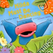 Hilda Must Be Dancing libro in lingua di Wilson Karma, Watts Suzanne (ILT)