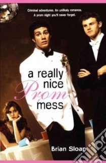 A Really Nice Prom Mess libro in lingua di Sloan Brian