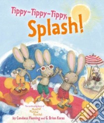 Tippy-Tippy-Tippy, Splash! libro in lingua di Fleming Candace, Karas G. Brian (ILT)