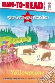 Yellowstone libro in lingua di Bauer Marion Dane, Wallace John (ILT)