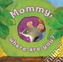 Mommy, Where Are You? libro in lingua di Gore Leonid